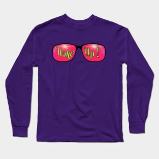 Take off your rose coloured glasses and wake up Long Sleeve T-Shirt